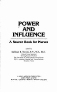 Power and Influence: A Source Book for Nurses - Stevens, Kathleen R, M.S., C.R.R.N.