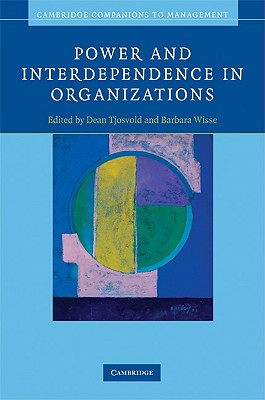 Power and Interdependence in Organizations - Tjosvold, Dean (Editor), and Wisse, Barbara (Editor)