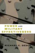 Power and Military Effectiveness: The Fallacy of Democratic Triumphalism - Desch, Michael C, Professor