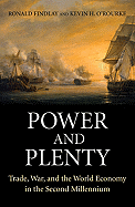 Power and Plenty: Trade, War, and the World Economy in the Second Millennium - Findlay, Ronald, and O'Rourke, Kevin H