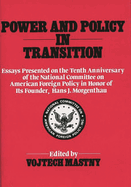 Power and Policy in Transition: Essays Presented on the Tenth Anniversary of the National Committee on American Foreign Policy in Honor of Its Founder, Hans J. Morgenthau