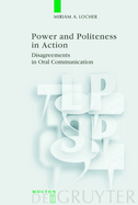 Power and Politeness in Action: Disagreements in Oral Communication