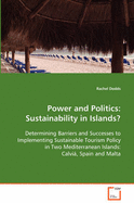 Power and Politics: Sustainability in Islands? Determining Barriers and Successes to Implementing Sustainable Tourism Policy in Two Mediterranean Islands: Calvia, Spain and Malta