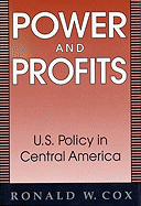 Power and Profits: U.S. Policy in Central America