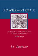 Power and Virtue: Architecture and Intellectual Change in England 1660 1730