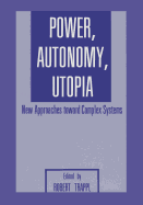 Power, Autonomy, Utopia: New Approaches Toward Complex Systems