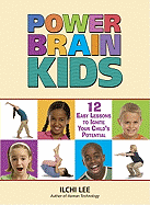 Power Brain Kids: 12 Easy Lessons to Ignite Your Child's Potential