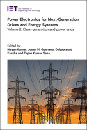 Power Electronics for Next-Generation Drives and Energy Systems: Volume 2: Clean Generation and Power Grids