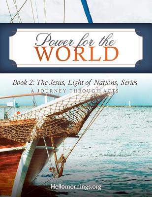 Power for the World: Book 2: The Jesus, Light of Nations, Series - A Journey Through Acts - Lee, Kat, and Shaw, Ali, and Howard, Alyssa J