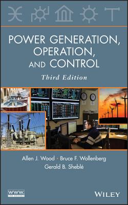 Power Generation, Operation, and Control - Wood, Allen J, and Wollenberg, Bruce F, and Shebl, Gerald B