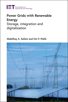Power Grids with Renewable Energy: Storage, Integration and Digitalization - Sallam, Abdelhay A, and Malik, Om P