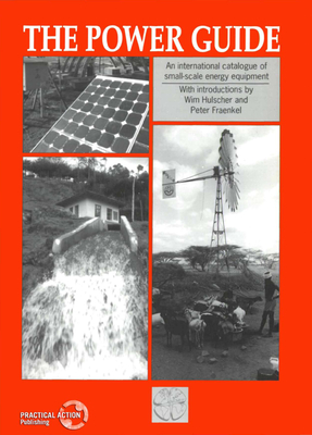 Power Guide: An International Catalogue of Small-Scale Energy Equipment - Fraenkel, Peter, and Hulscher, Wim