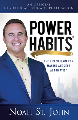 Power Habits: The New Science for Making Success Automatic - St John, Noah
