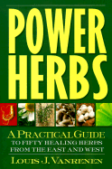 Power Herbs: A Practical Guide to Fifty Healing Herbs from the East and West - Vanrenen, Louis J