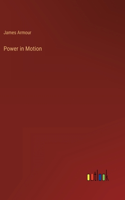 Power in Motion - Armour, James