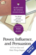 Power, Influence, and Persuasion: Sell Your Ideas and Make Things Happen