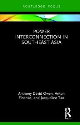 Power Interconnection in Southeast Asia - Owen, Anthony, and Finenko, Anton, and Tao, Jacqueline