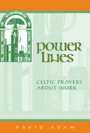 Power Lines: Celtic Prayers about Work