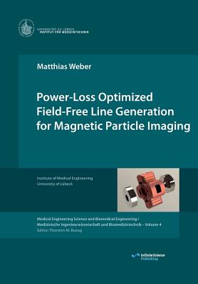 Power-Loss Optimized Field-Free Line Generation for Magnetic Particle Imaging - Buzug, Thorsten (Editor), and Weber, Matthias