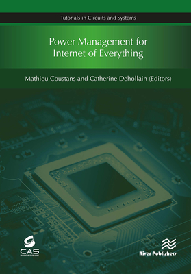 Power Management for Internet of Everything - Coustans, Mathieu (Editor), and Dehollain, Catherine (Editor)