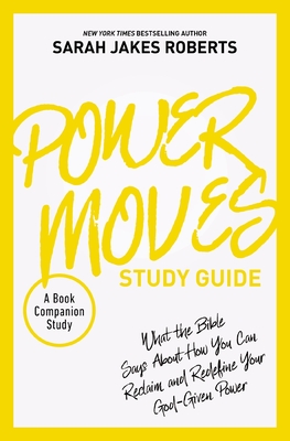 Power Moves Study Guide: What the Bible Says About How You Can Reclaim and Redefine Your God-Given Power - Roberts, Sarah Jakes