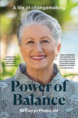 Power of Balance: A Life of Changemaking - Phelps, Kerryn
