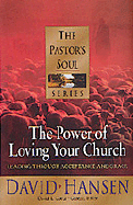Power of Loving Your Church: Pastoring with Acceptance and Grace - Hansen, David, Rev., and Goetz, David L (Editor)