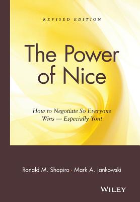 Power of Nice REV Ed C - Shapiro, Ronald M, Esq., and Shapiro, Ralph Ed, and Jankowski, Mark A, Esq.