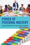 Power of Personal Mastery: Continual Improvement for School Leaders and Students