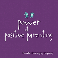 Power of Positive Parenting