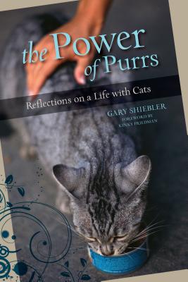 Power of Purrs: Reflections on a Life with Cats - Shiebler, Gary, and Friedman, Kinky (Foreword by)