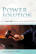 Power Of Solution: God's Final Order Against Your Stubborn Problems