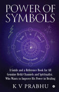 Power of Symbols: Reiki & Other Spiritual Symbols: Reiki & Other Spiritual Symbols