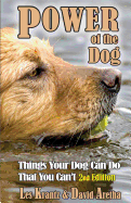 POWER OF THE DOG (2nd Edition, Fully Revised & Expanded): Things Your Dog Can Do That You Can't