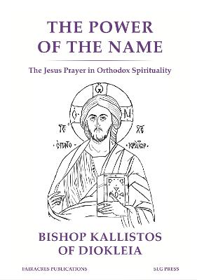 Power of the Name: The Jesus Prayer in Orthodox Spirituality - Ware, Kallistos