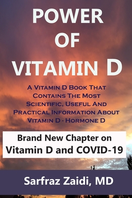 Power Of Vitamin D: A Vitamin D Book That Contains The Most Scientific, Useful And Practical Information About Vitamin D - Hormone D - Zaidi, Sarfraz, MD