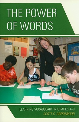 Power of Words: Learning Vocabulary in Grades 4-9 - Greenwood, Scott C
