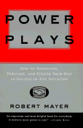 Power Plays:: How to Negotiate, Persuade, & Finesse Your Way to Successs ... - Mayer, Robert D