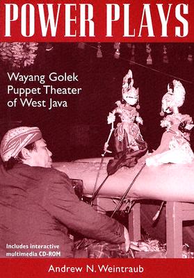 Power Plays: Wayang Golek Puppet Theater of West Java - Weintraub, Andrew N