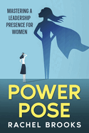 Power Pose: Mastering a Leadership Presence for Women