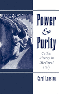 Power & Purity: Cathar Heresy in Medieval Italy