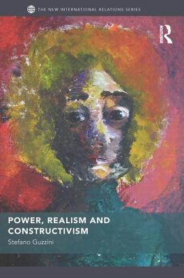 Power, Realism and Constructivism - Guzzini, Stefano