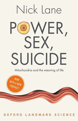 Power, Sex, Suicide: Mitochondria and the meaning of life - Lane, Nick