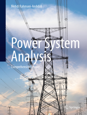 Power System Analysis: Comprehensive Lessons - Rahmani-Andebili, Mehdi