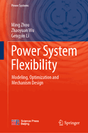 Power System Flexibility: Modeling, Optimization and Mechanism Design