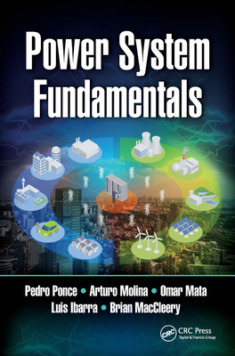 Power System Fundamentals - Ponce, Pedro, and Molina, Arturo, and Mata, Omar