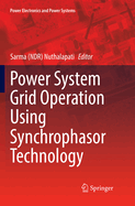 Power System Grid Operation Using Synchrophasor Technology