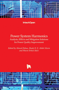 Power System Harmonics: Analysis, Effects and Mitigation Solutions for Power Quality Improvement