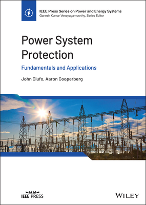 Power System Protection: Fundamentals and Applications - Ciufo, John, and Cooperberg, Aaron