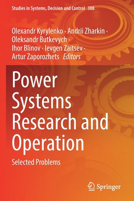 Power Systems Research and Operation: Selected Problems - Kyrylenko, Olexandr (Editor), and Zharkin, Andrii (Editor), and Butkevych, Oleksandr (Editor)